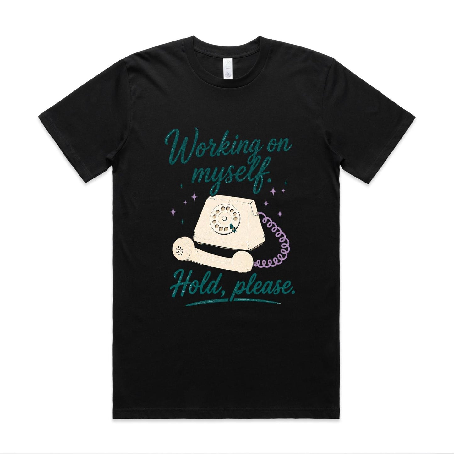 Working On Myself. Hold, Please Tee