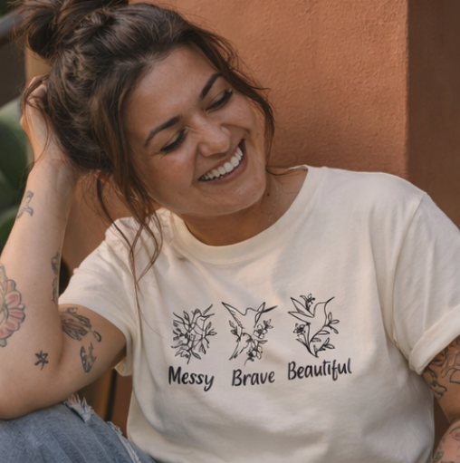 The Messy.Brave.Beautiful. Tee