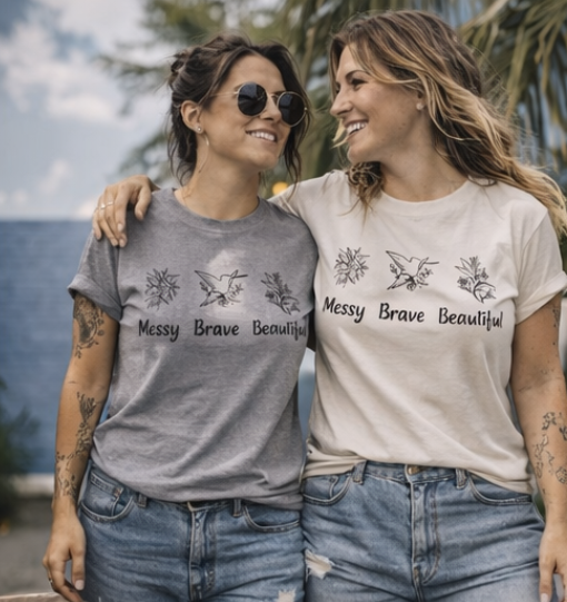 The Messy.Brave.Beautiful. Tee
